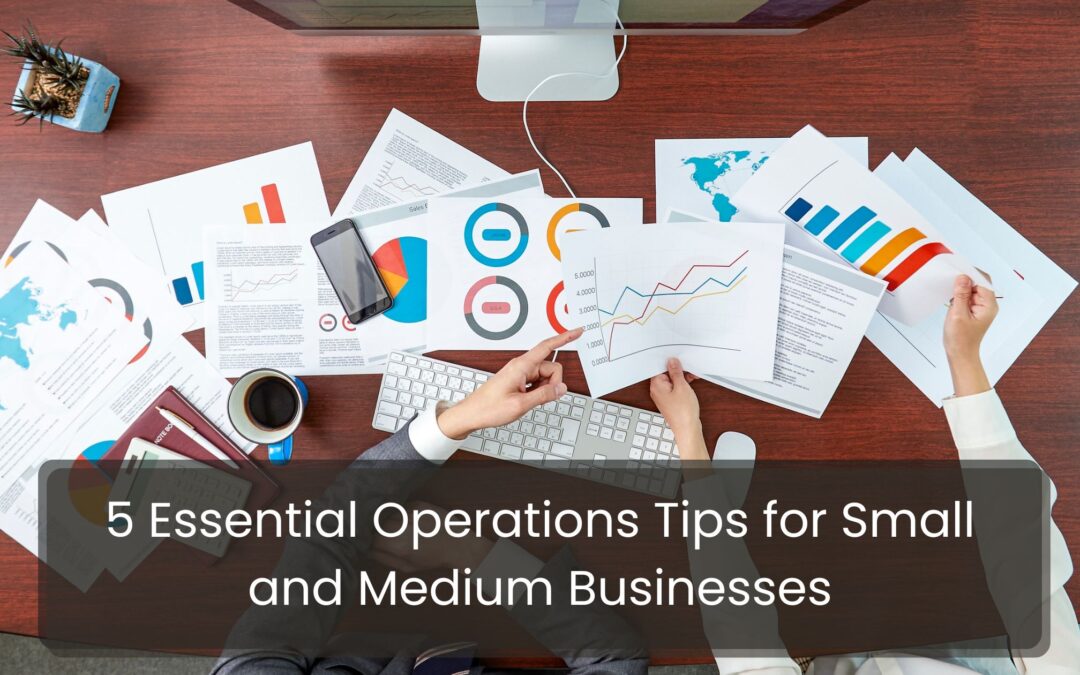 5 Essential Operations Tips for Small and Medium Businesses