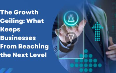 The Growth Ceiling: What Keeps Businesses From Reaching the Next Level